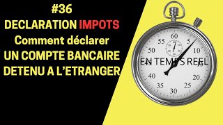 MICROENTREPRISE  36 DECLARATION IMPOTS Comment déclarer un compte bancaire détenu à l’étranger [upl. by Gariepy]