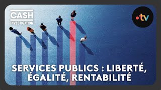 Services publics  liberté égalité rentabilité  Intégrale  Cash investigation [upl. by Allemahs965]