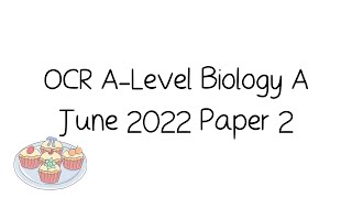 OCR ALevel A Biology June 2022 Paper 2 Walkthrough and Tutorial [upl. by Onairotciv96]