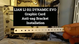 LIAN LI 011D EVO Graphic Card Antisag Bracket Installation [upl. by Ayoted]