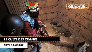 Le culte des crânes  RENDEZVOUS EN PAYS BAMILÉKÉ 090221 [upl. by Gerstner580]