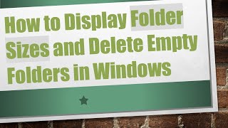 How to Display Folder Sizes and Delete Empty Folders in Windows [upl. by Annahoj]