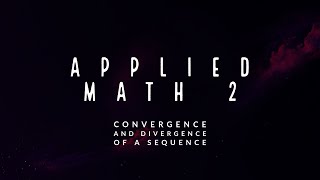 Applied Math II Part 3 Convergence and Divergence of A sequence ASTU TutorUniversity [upl. by Aldora]