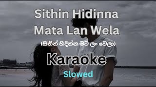 Sithin Hidinna Mata Lan Wela  Slowed  Karaoke Without Voice  Karaoke with lyrics [upl. by Etnud]