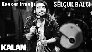 Selçuk Balcı  Kevser Irmağı  Çukur Dizi Şarkısı © 2019 Kalan Müzik [upl. by Cand377]