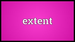 Extent Meaning [upl. by Gaudette]