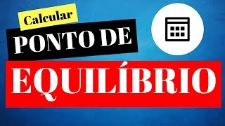 Como calcular o ponto de equilíbrio em um negócio  Exemplo simples e direto [upl. by Llednahs4]