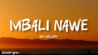 mbali nawe lyric video  Jay Melody [upl. by Ogdan303]