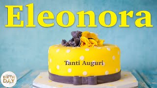 Tanti Auguri a te ELEONORA  Buon Compleanno  Tanti Auguri tantiauguriate tantiauguri ELEONORA [upl. by Namlaz517]