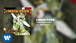 XEcutioner Style  Linkin Park Reanimation [upl. by Leelah]