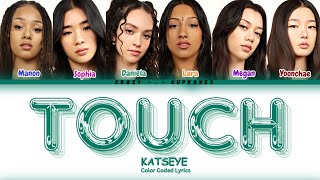 KATSEYE Touch Lyrics 캣츠아이 Touch 가사  Color Coded Eng  Crazy Kupkakes [upl. by Okiram800]