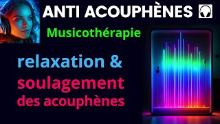 Anti Acouphènes Musicothérapie Relaxation et Soulagement des Acouphènes [upl. by Dorise]