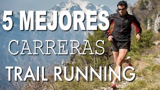 LAS 5 MEJORES CARRERAS DE TRAIL RUNNING DEL MUNDO [upl. by Nonnerb]