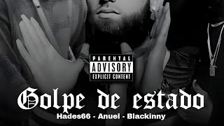 GOLPE DE ESTADO  Hades66 ft Anuel Blackinny [upl. by Ricky525]