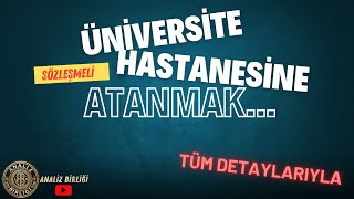 ÜNİVERSİTE HASTANESİNE SÖZLEŞMELİ OLARAK ATANMAK TÜM DETAYLARIYLA  CEZA DURUMU VE ÇALIŞMA ŞARTLARI [upl. by Owens560]