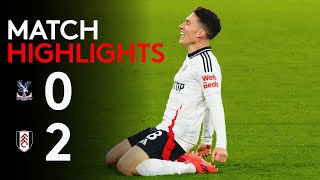 HIGHLIGHTS  Crystal Palace 02 Fulham  Two On The Spin 😤 [upl. by Franky970]