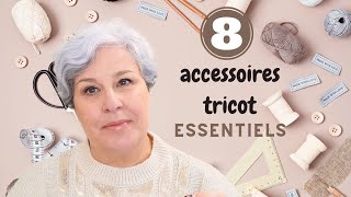 Mes 8 ACCESSOIRES tricot ESSENTIELS [upl. by Elpmid]