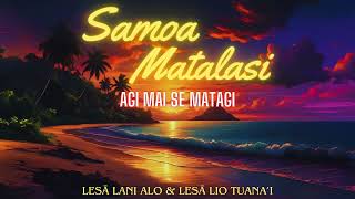 Lesā Lani Alo Lesā Ilalio Tuanai  Samoa Matalasi Agi Mai Se Matagi Audio [upl. by Aillimat506]