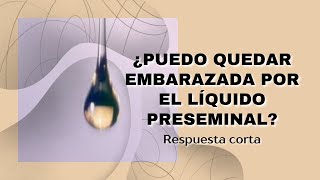 Puedo quedar embarazada por líquido preseminal shorts [upl. by Einatsed]