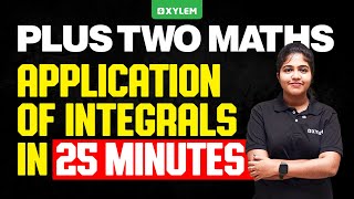 Plus Two Mathematics  Application Of Integrals In 25 Minutes  Xylem Plus Two [upl. by Block]