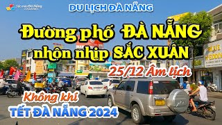 Du lịch ĐÀ NẴNG ĐƯỜNG PHỐ ĐÀ NẴNG nhộn nhịp SẮC XUÂN  2512 Âm lịch  Không khí TẾT ĐÀ NẴNG 2024 [upl. by Kristan]