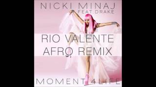 Nicki Minaj Ft Drake  Moment For Life Rio Valente Afro Dub FREE DOWNLOAD [upl. by Naor]