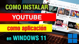 Como Instalar Youtube en Windows 11 como aplicacion en el escritorio [upl. by Hook154]