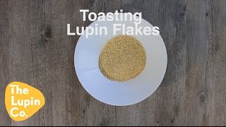 Toasting Lupin Flakes [upl. by Ecyor690]