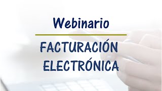 Webinario quotFacturación Electrónicaquot [upl. by Bohon685]