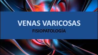 Venas varicosas  Fisiopatología [upl. by Soble]