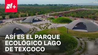 Últimos Detalles para la Apertura de Parque Ecológico Lago de Texcoco  En Punto [upl. by Auhs]