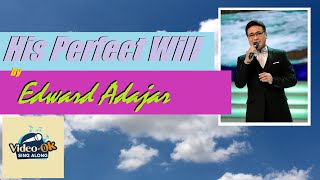 His Perfect WillEdward AdajarVideoke [upl. by Gnas709]