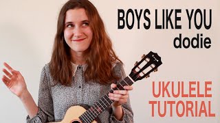 Boys Like You  Dodie  Ukulele Tutorial [upl. by Ajiram623]