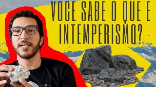 O que é Intemperismo Diego Sperle Geomorfologia Geografia Física e Geologia [upl. by Akceber]