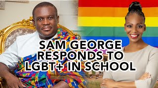 Ghanaian Politician Sam George Responds To Ghanaian Schools Teaching About The LGBTQ Community [upl. by Tobit]