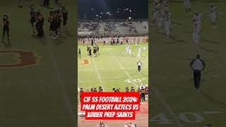 CIF SS FOOTBALL 2024 PALM DESERT AZTECS VS XAVIER PREP SAINTS 10424 [upl. by Ayekehs]