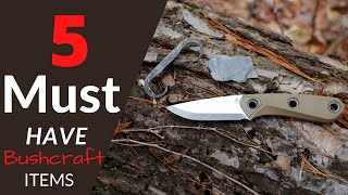 5 Items Ever Bushcrafter Needs [upl. by Eldnar]