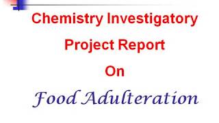 chemistry investigatory project report food adulteration school project CBSE XII class students [upl. by Fuld]