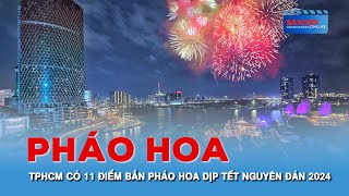 TPHCM có 11 điểm bắn pháo hoa dịp Tết Nguyên đán 2024 [upl. by Anil]