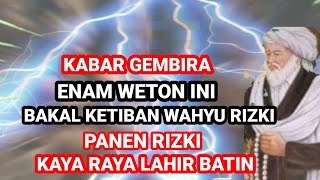 KABAR GEMBIRA ‼️ ENAM WETON INI KETIBAN WAHYU RIZKIKAYA RAYA LAHIR BATIN Primbon Jawa [upl. by Biron]