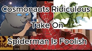 Cosmonaut Variety Hour And His Take On Spiderman Is Foolish Part 1 [upl. by Johnathon]