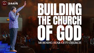 Building The Church Of God Morning Star City Church Dag HewardMills [upl. by Fakieh]