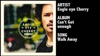 EagleEye Cherry  Walk Away [upl. by Kcub968]