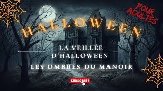 La Veillée dHalloween  Les Ombres du Manoir  Une Histoire Effrayante pour Adulte [upl. by Tenej]