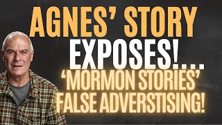 quotMORMON STORIESquot FALSE ADVERTISING FULLY EXPOSED BY AGNES STORY [upl. by Ire]