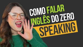 Como praticar SPEAKING sozinho e começando do zero [upl. by Sivatnod]