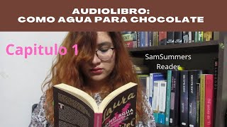 Como Agua Para Chocolate  Capitulo 1  Audiolibro  SamSummersReader [upl. by Nylorak415]