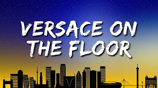 Bruno Mars  Versace on the Floor Lyrics [upl. by Sylvester]