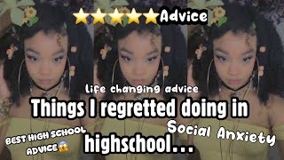 things I regretted doing in highschool… BEST ADVICE EVER [upl. by Scarito]