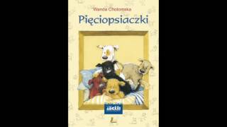 PIĘCIOPSIACZKI 2 2 Lektura do słuchania Wanda Chotomska Audiobook [upl. by Gardener]